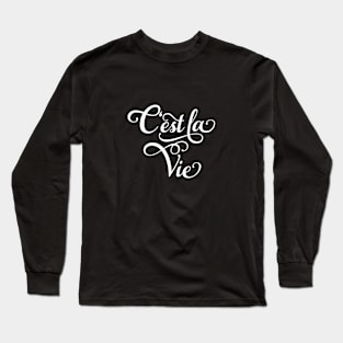 C'est la Vie, "that's life" French quote, white lettering Long Sleeve T-Shirt